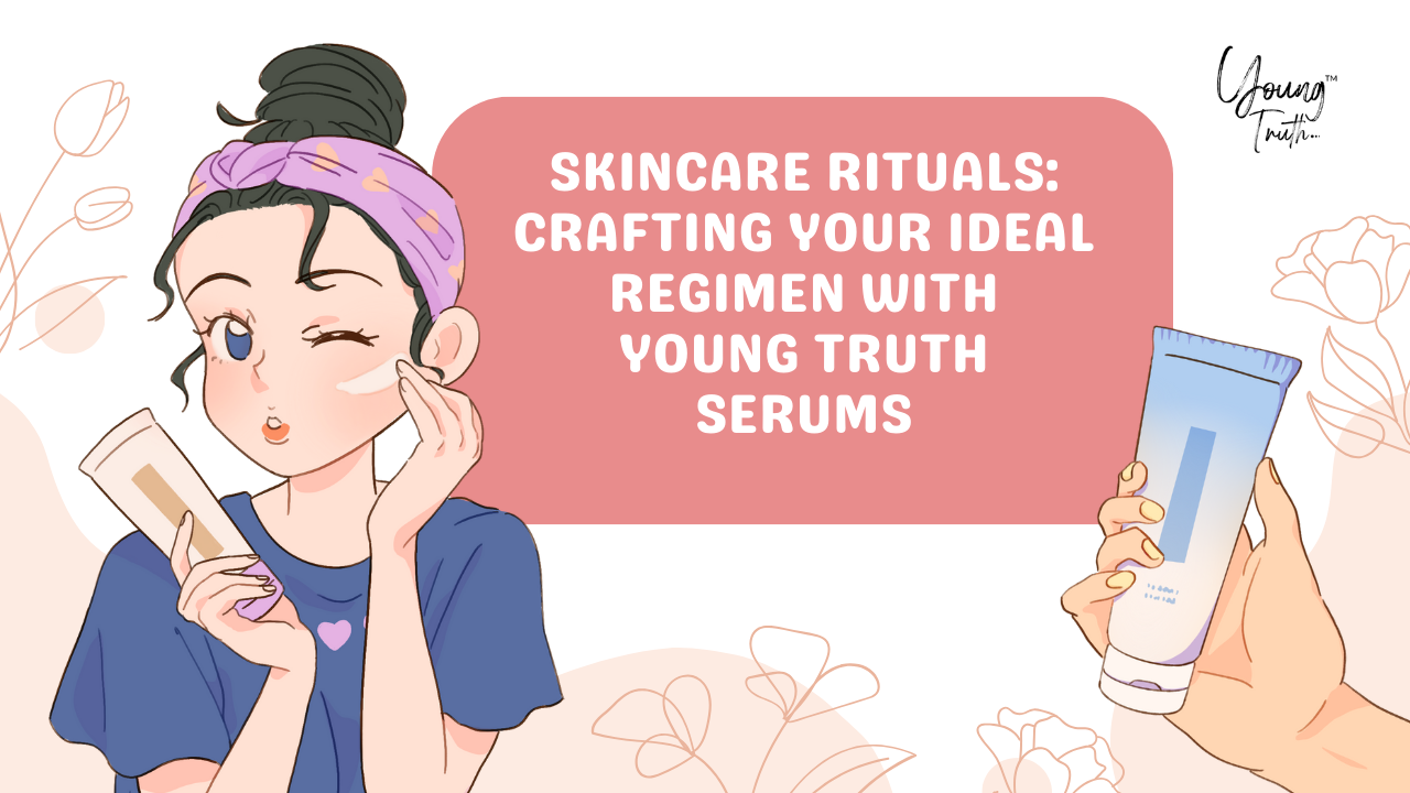 You are currently viewing Skincare Rituals: Crafting Your Ideal Regimen with Young Truth Serums